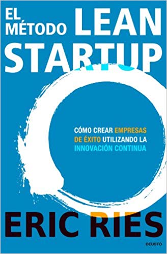Fuente: El metodo Lean Startup. Eric Ries